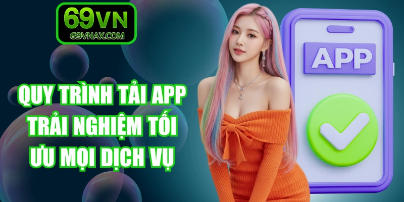 Quy trình tải app trải nghiệm tối ưu mọi dịch vụ
