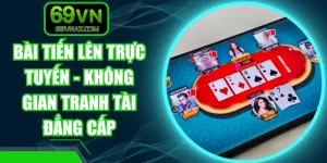 Bài Tiến Lên Trực Tuyến - Không Gian Tranh Tài Đẳng Cấp