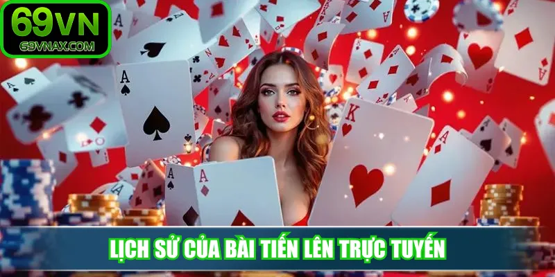 Lịch sử của bài tiến lên trực tuyến