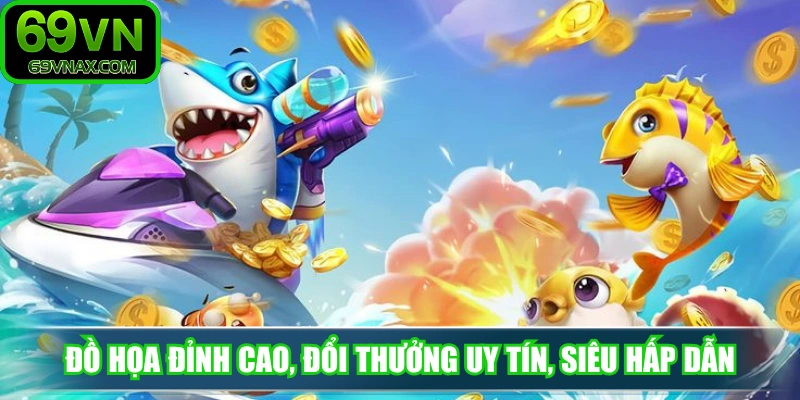 Đồ họa đỉnh cao, đổi thưởng uy tín, siêu hấp dẫn 