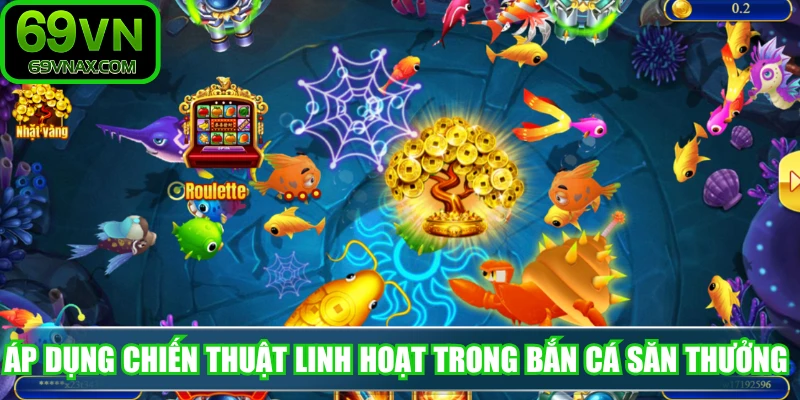Áp dụng chiến thuật linh hoạt trong bắn cá săn thưởng online