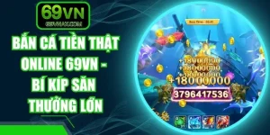 Bắn Cá Tiền Thật Online 69VN - Bí Kíp Săn Thưởng Lớn