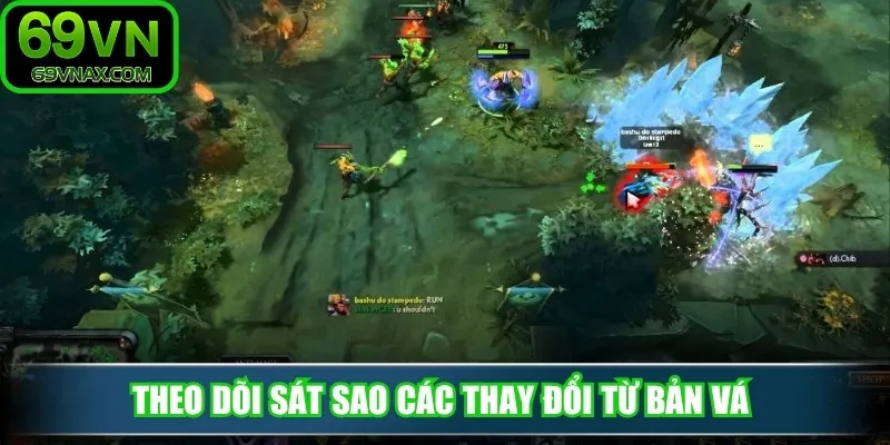 Theo dõi sát sao các thay đổi từ bản vá 
