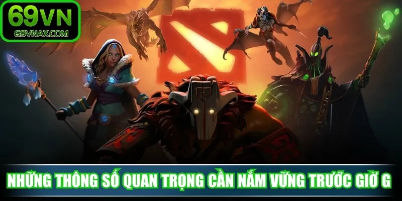 Những thông số quan trọng cần nắm vững trước giờ G 