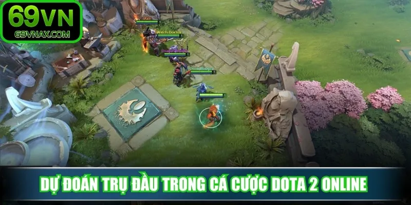 Dự đoán trụ đầu trong cá cược Dota 2 online 