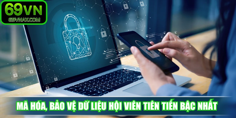 Mã hóa, bảo vệ dữ liệu hội viên tiên tiến bậc nhất hiện nay