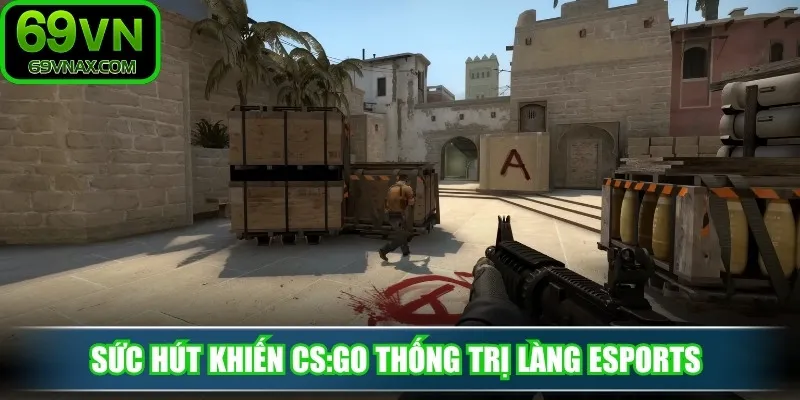 Sức hút khiến CS:GO thống trị làng eSports 