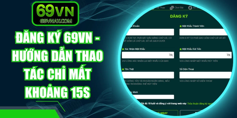 Đăng Ký 69VN - Hướng Dẫn Thao Tác Chỉ Mất Khoảng 15S