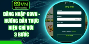 Đăng Nhập 69VN - Hướng Dẫn Thực Hiện Chỉ Với 3 Bước