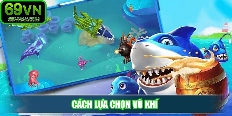 Cách lựa chọn vũ khí 