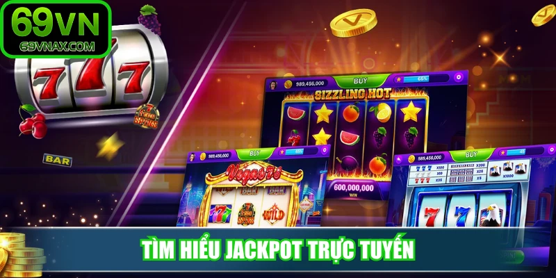 Tìm hiểu jackpot trực tuyến