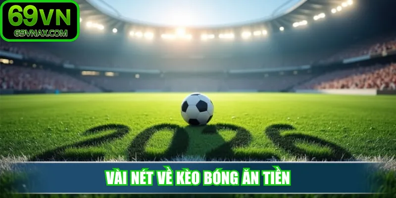 Vài nét về kèo bóng ăn tiền