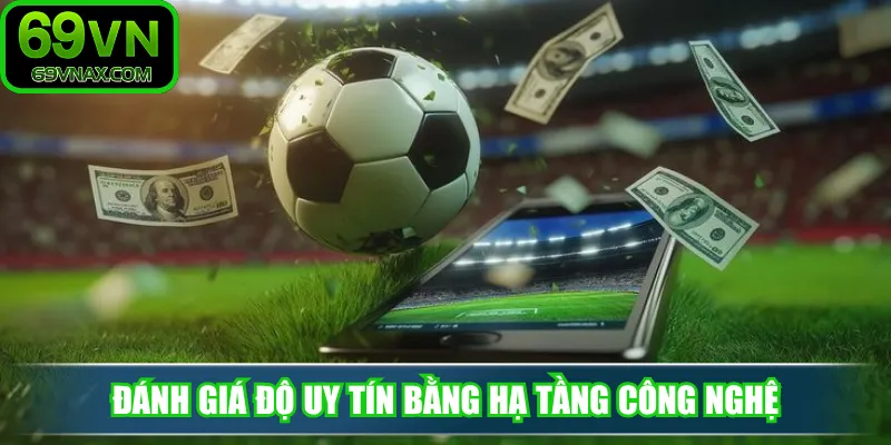Đánh giá độ uy tín bằng hạ tầng công nghệ
