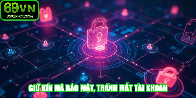 Giữ kín mã bảo mật, tránh mất tài khoản, tuyệt đối không chia sẻ 