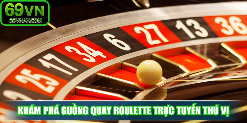 Khám phá guồng quay roulette trực tuyến thú vị