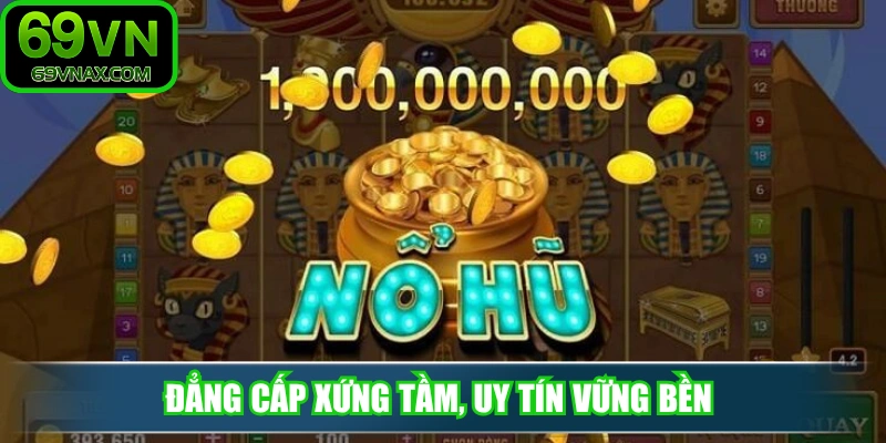 Đẳng cấp xứng tầm, uy tín vững bền 