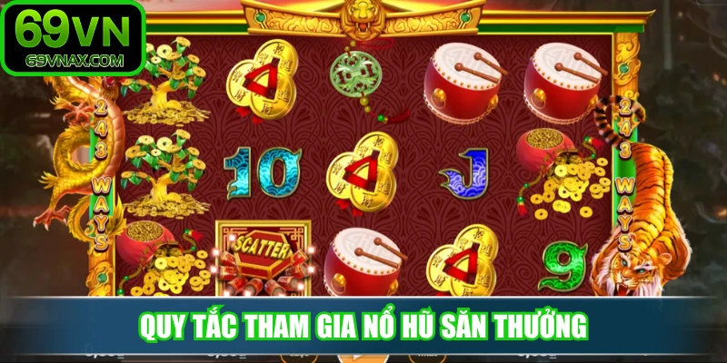 Quy tắc tham gia nổ hũ săn thưởng
