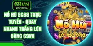 Nổ Hũ SC88 Trực Tuyến - Quay Nhanh Thắng Lớn Cùng 69VN