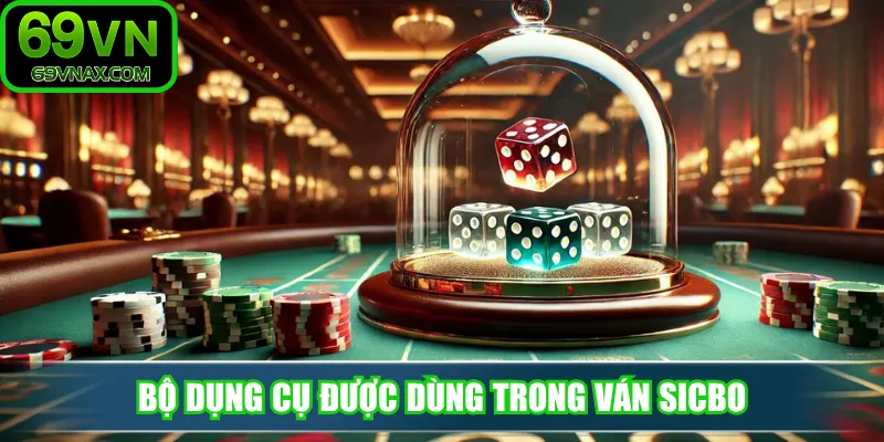Bộ dụng cụ được dùng trong ván Sicbo
