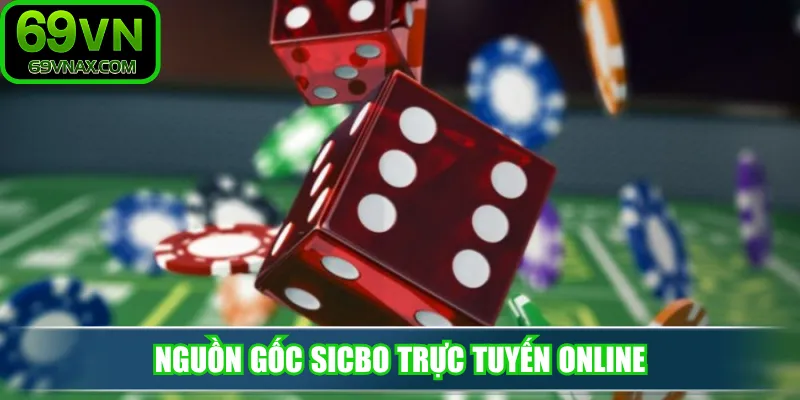 Nguồn gốc Sicbo trực tuyến online