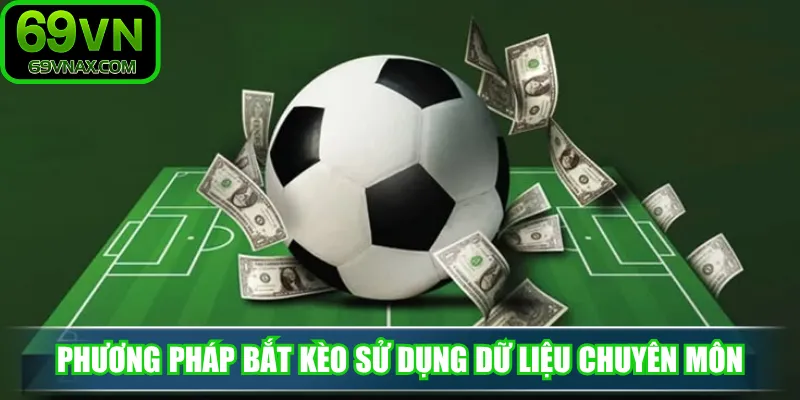 Phương pháp bắt kèo sử dụng dữ liệu chuyên môn