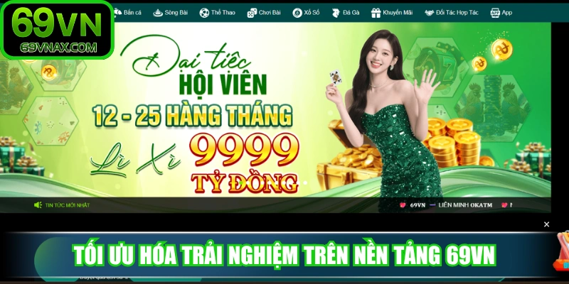 Tối ưu hóa trải nghiệm trải nghiệm trên nền tảng 69VN