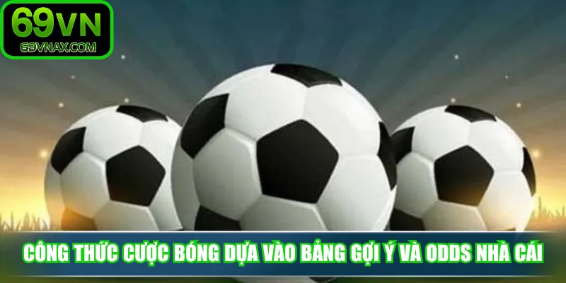 Công thức cược bóng dựa vào bảng gợi ý và odds nhà cái