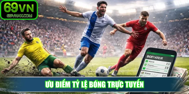 Ưu điểm tỷ lệ bóng trực tuyến
