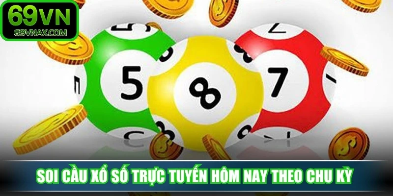 Soi cầu xổ số trực tuyến hôm nay theo chu kỳ 