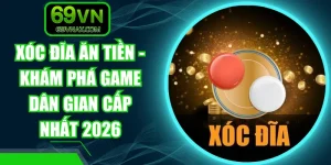 Xóc Đĩa Ăn Tiền - Khám Phá Game Dân Gian Cấp Nhất 2026