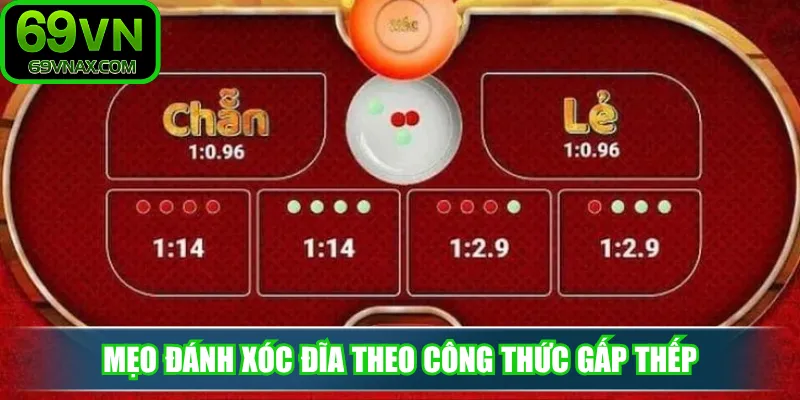 Mẹo đánh xóc đĩa theo công thức gấp thếp