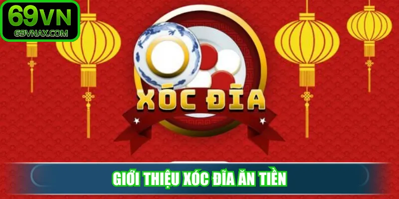 Giới thiệu xóc đĩa ăn tiền